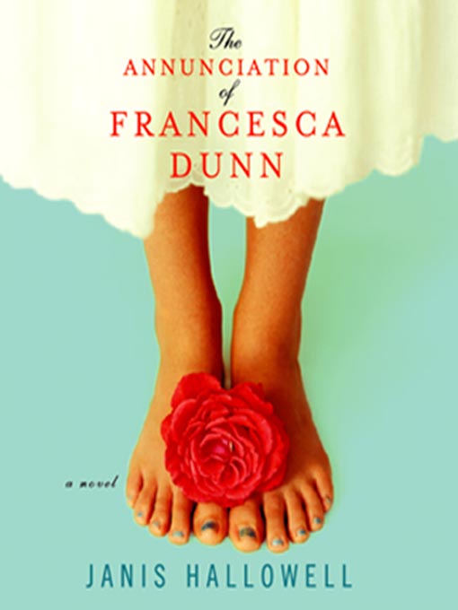 Title details for The Annunciation of Francesca Dunn by Janis Hallowell - Available